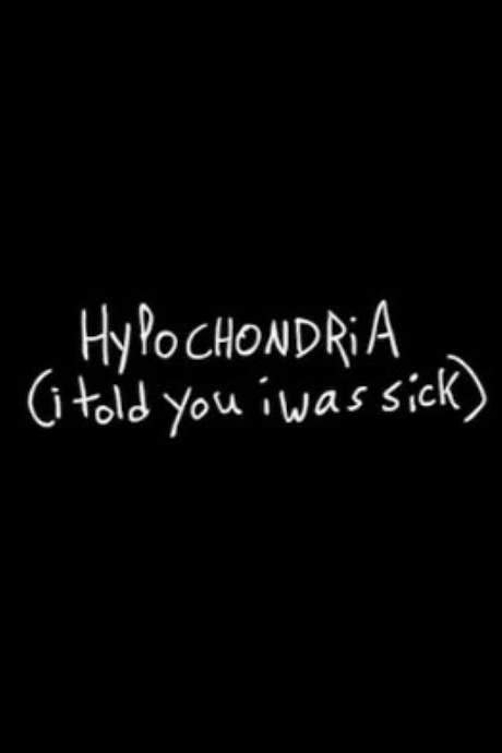Hypochondria (I Told You I Was Sick)